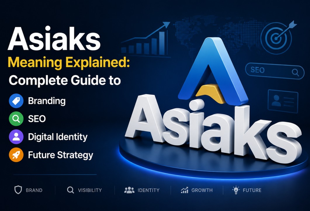 Asiaks Meaning Explained: Complete Guide to Branding, SEO, Digital Identity and Future Strategy